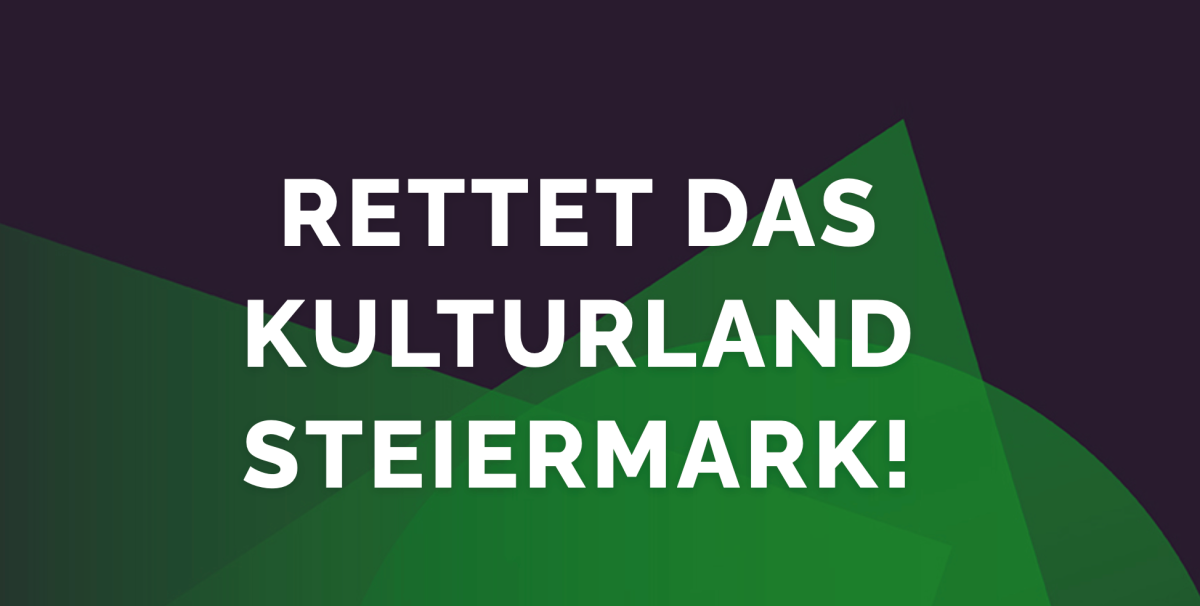 Rettet das Kulturland Steiermark - Jetzt Petition unterstützen! 